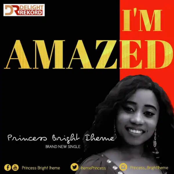 Princess Bright Iheme - I’m Amazed